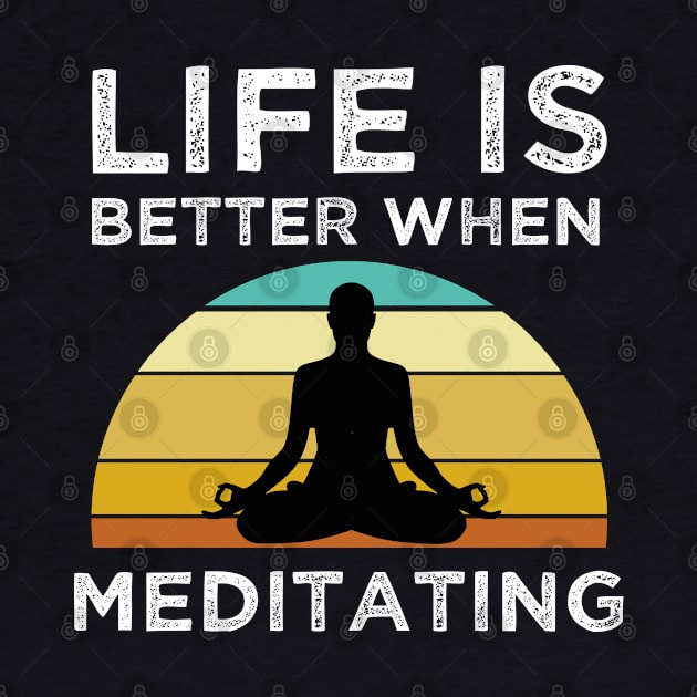 Life Is Better When Meditating by madani04